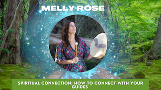 Week 2: Melly Rose on Spiritual Connection: How to Connect with your Guides
